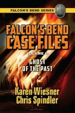 Ghost of the Past (Falcon’s Bend Series Novella) - Karen Wiesner, Chris Spindler