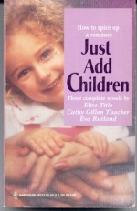 Just Add Children (By Request) - Elise Title, Cathy Gillen Thacker, Eva Rutland