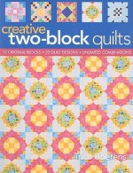 Creative Two Block Quilts: Original Blocks; 20 Quilt Designs; Unlimited Combinations - Trice Boerens