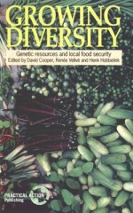 Growing Diversity: Genetic Resources and Local Food Security - David Cooper, Renee Vellve