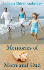 Memories of Mom and Dad - Penelope Crowe, Heather Marie Adkins, Terri Giuliano Long, Lia Fairchild, Anna Elliott, Cheryl Shireman, Donna Fasano, Karin Cox, Georgina Young-Ellis, Katherine Owen, Beth Elisa Harris, Cheryl Bradshaw, Sibel Hodge