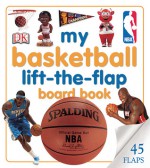 My Basketball Lift-The-Flap Board Book - Elizabeth Hester