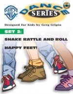 Shake Rattle and Roll / Happy Feet (Wb Dance Series) - Greg Gilpin