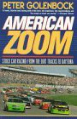 American Zoom: Stock Car Racing--From the Dirt Tracks to Daytona - Peter Golenbock