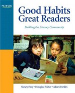 Good Habits, Great Readers: Building the Literacy Community - Nancy Frey