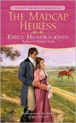 The Madcap Heiress - Emily Hendrickson