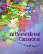 The Differentiated Classroom: Responding to the Needs of All Learners - Carol Ann Tomlinson