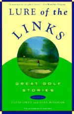 Lure of the Links: Great Golf Stories - David Owen, Joan Bingham