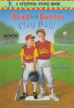 Brad and Butter Play Ball! - Dean Hughes, Layne Johnson