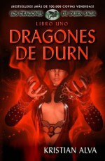 Dragones de Durn, Los Dragones de Durn Saga, Libro Uno - Kristian Alva, Moises Serrato