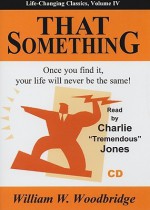 That Something: Once You Find It, Your Life Will Never Be the Same! - William W. Woodbridge, Charlie "Tremendous" Jones