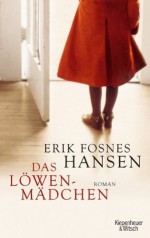 Das Löwenmädchen: Roman (German Edition) - Erik Fosnes Hansen, Hinrich Schmidt-Henkel