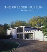 The Kreeger Museum - Erich Keel, Benjamin Forgey, Ori Z. Soltes, Laura Coyle, Jonahtan P. Binstock, Gail Dickersin Spilsbury, Frank Hallam Day, Greg Staley, Robert Lautman, Peter L. Kreeger, Carol Kreeger Ingall, Judy A. Greenberg