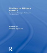 Civilian or Military Power?: European Foreign Policy in Perspective - Helene Sjursen