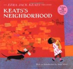 Keats's Neighborhood: An Ezra Jack Keats Treasury - Ezra Jack Keats, Anita Silvey