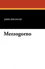 Mezzogorno - John Ayscough