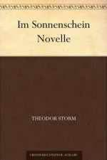 Im Sonnenschein Novelle (German Edition) - Theodor Storm