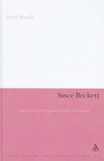 Since Beckett: Contemporary Writing in the Wake of Modernism - Peter Boxall