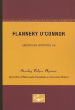 Flannery O'Connor - American Writers 54: University of Minnesota Pamphlets on American Writers - Stanley Edgar Hyman