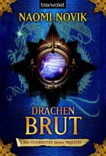 Drachenbrut (Die Feuerreiter Seiner Majestät, #1) - Naomi Novik, Marianne Schmidt