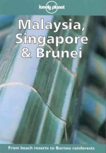 Lonely Planet Malaysia, Singapore & Brunei: A Travel Survival Kit - Chris Rowthorn, Paul Hellander, Clem Lindenmayer, Lonely Planet