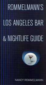 Rommelmann's Los Angeles Bar & Nightlife Guide - Nancy Rommelmann