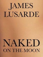 Naked on the Moon - James Lusarde