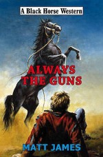 Always the Guns - Matt James