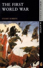 The First World War - Stuart Robson