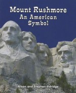 Mount Rushmore: An American Symbol - Alison Eldridge, Stephen Eldridge