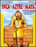 Inca, Aztec, Maya activity book: [art, crafts, cooking, & historical aids] (Hands-on heritage) - Mary Jo Keller