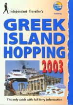 Independent Traveller's Greek Island Hopping 2003: The Budget Travel Guide - Thomas Cook Publishing