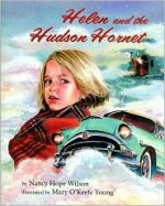 Helen and the Hudson Hornet - Nancy Hope Wilson, Mary O'Keefe Young