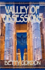 Valley of Obsessions - Betty Gordon