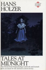 Tales at Midnignt: True Stories from Parapsychology Casebooks and Journals - Hans Holzer