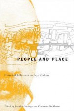 People and Place: Historical Influences on Legal Culture - Jonathan Swainger, Constance Backhouse