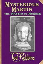 Mysterious Martin, The Master Of Murder - Tod Robbins