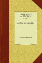 Arthur Bonnicastle - J.G. Holland, Gilbert Holland Josiah Gilbert Holland