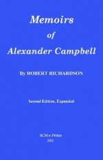 Memoirs of Alexander Campbell (Second Edition, Expanded) - Robert Richardson