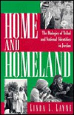 Home and Homeland: The Dialogics of Tribal and National Identities in Jordan - Linda L. Layne