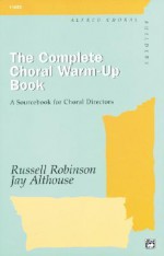 The Complete Choral Warm-Up Book: Comb Bound Book - Russell Robinson, Jay Althouse