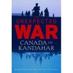 The Unexpected War: Canada in Kandahar - Eugene Lang