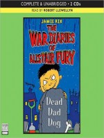 Dead Dad Dog: The War Diaries of Alistair Fury Series, Book 2 - Jamie Rix, Robert Llewellyn
