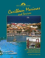 Cruising Guide to Caribbean Marinas and Services - Ashley Scott, Nancy Scott