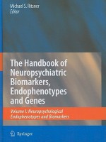 The Handbook of Neuropsychiatric Biomarkers, Endophenotypes and Genes: Volume I: Neuropsychological Endophenotypes and Biomarkers - Michael S. Ritsner