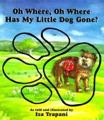 Oh Where, Oh Where Has My Little Dog Gone? - Iza Trapani