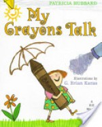 My Crayons Talk - Patricia Hubbard, G. Brian Karas