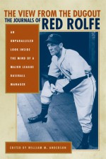 The View from the Dugout: The Journals of Red Rolfe - William M. Anderson, Red Rolfe