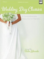 Wedding Day Classics: A Comprehensive Resource for Pianists - Victor Labenske