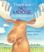 There Are No Moose on This Island - Stephanie Calmenson, Jennifer Thermes